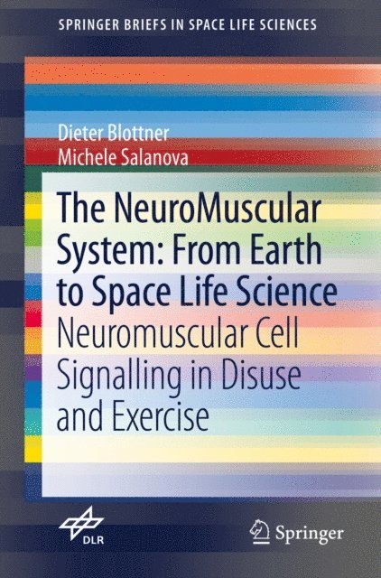 Michele Salanova, Dieter Blottner - NeuroMuscular System: From Earth to Space Life Science, E-bok