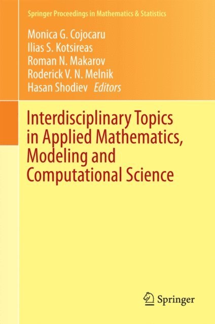 Hasan Shodiev, Roderick V. N. Melnik, Roman N. Makarov, Ilias S. Kotsireas, Monica G. Cojocaru - Interdisciplinary Topics in Applied Mathematics, Modeling and Computational Science, E-bok