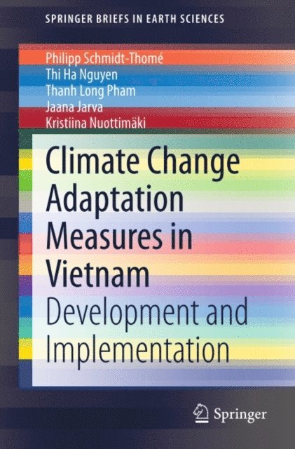 Kristiina Nuottimaki, Jaana Jarva, Thanh Long Pham, Thi Ha Nguyen, Philipp Schmidt-Thome - Climate Change Adaptation Measures in Vietnam, E-bok