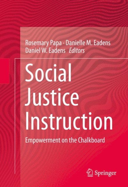 Daniel W. Eadens, Danielle M. Eadens, Rosemary Papa - Social Justice Instruction, E-bok