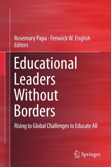 Fenwick W. English, Rosemary Papa - Educational Leaders Without Borders, E-bok