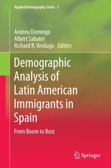 Richard R. Verdugo, Albert Sabater, Andreu Domingo - Demographic Analysis of Latin American Immigrants in Spain, E-bok