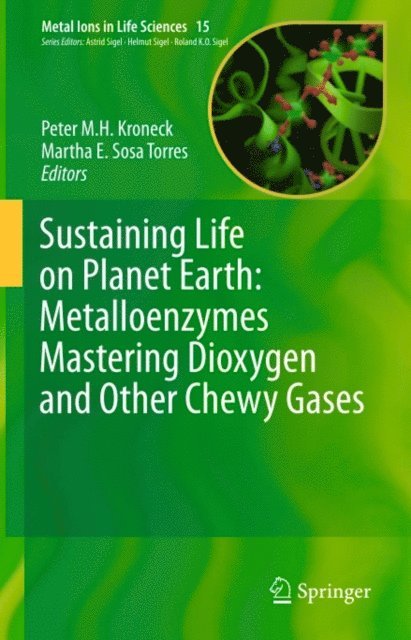 Martha E. Sosa Torres, Peter M. H Kroneck - Sustaining Life on Planet Earth: Metalloenzymes Mastering Dioxygen and Other Chewy Gases, E-bok