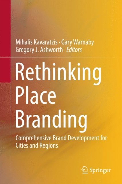 Gregory J. Ashworth, Gary Warnaby, Mihalis Kavaratzis - Rethinking Place Branding, E-bok