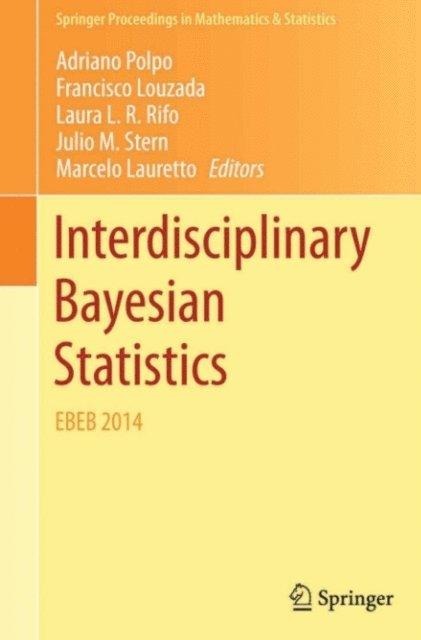 Marcelo Lauretto, Julio M. Stern, Laura L. R. Rifo, Francisco Louzada, Adriano Polpo - Interdisciplinary Bayesian Statistics, E-bok. Tillgänglighet: Lägg i varukorg