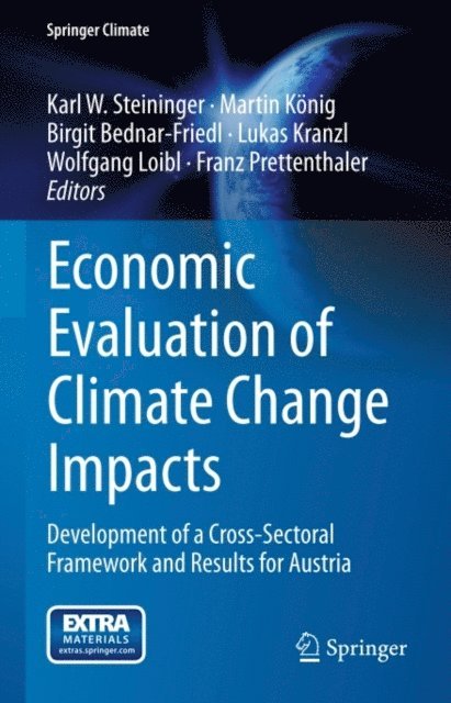 Franz Prettenthaler, Wolfgang Loibl, Lukas Kranzl, Birgit Bednar-Friedl, Martin Konig, Karl W. Steininger - Economic Evaluation of Climate Change Impacts, E-bok