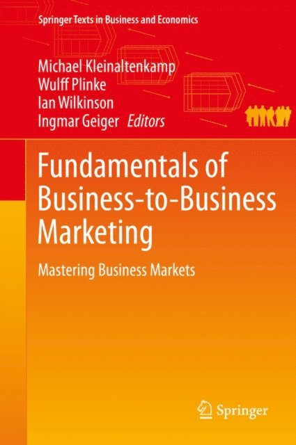 Ingmar Geiger, Ian Wilkinson, Wulff Plinke, Michael Kleinaltenkamp - Fundamentals of Business-to-Business Marketing, E-bok