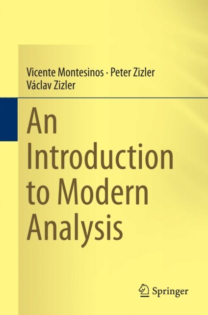 Vaclav Zizler, Peter Zizler, Vicente Montesinos - Introduction to Modern Analysis, E-bok