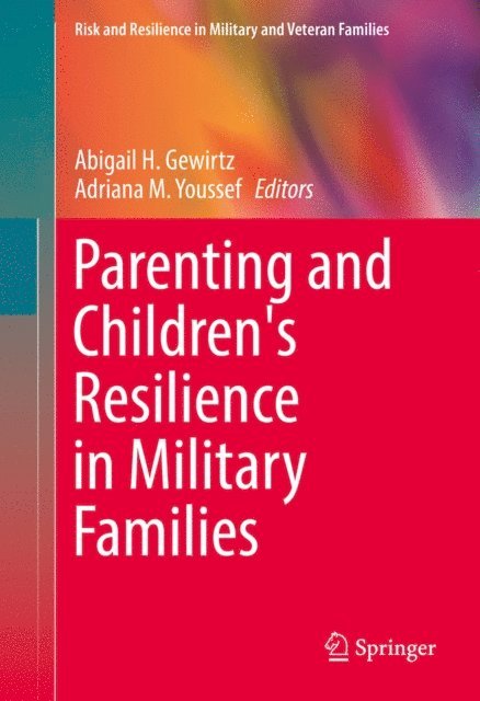 Adriana M. Youssef, Abigail H. Gewirtz - Parenting and Children's Resilience in Military Families, E-bok