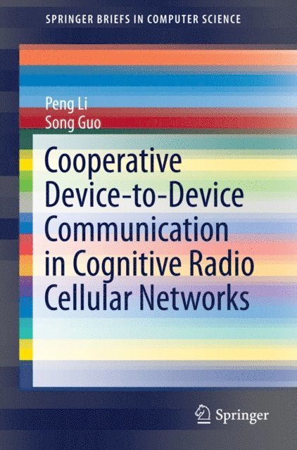 Song Guo, Peng Li - Cooperative Device-to-Device Communication in Cognitive Radio Cellular Networks, E-bok