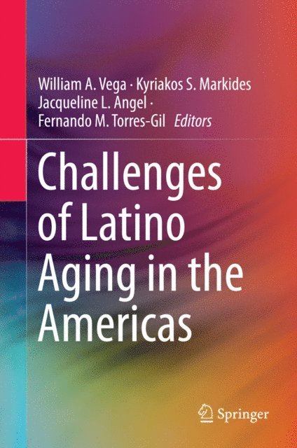 Fernando M. Torres-Gil, Jacqueline L. Angel, Kyriakos S. Markides, William A. Vega - Challenges of Latino Aging in the Americas, E-bok