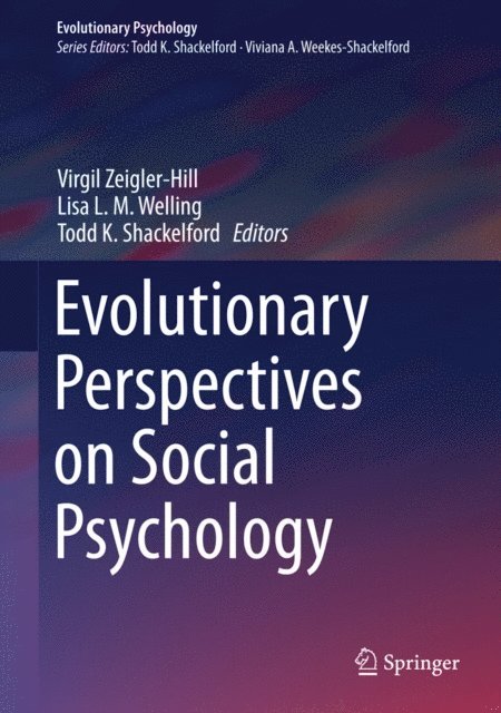 Todd K. Shackelford, Lisa L. M. Welling, Virgil Zeigler-Hill - Evolutionary Perspectives on Social Psychology, E-bok