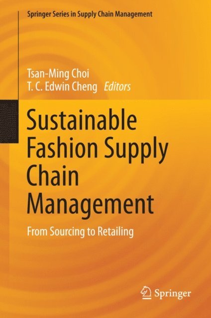T. C. Edwin Cheng, Tsan-Ming Choi - Sustainable Fashion Supply Chain Management, E-bok