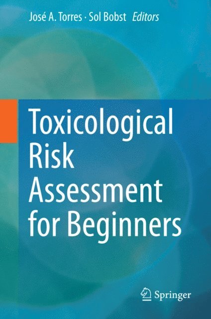 Sol Bobst, Jose A. Torres - Toxicological Risk Assessment for Beginners, E-bok