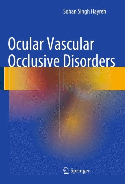 Sohan Singh Hayreh - Ocular Vascular Occlusive Disorders, E-bok. Tillgänglighet: Lägg i varukorg