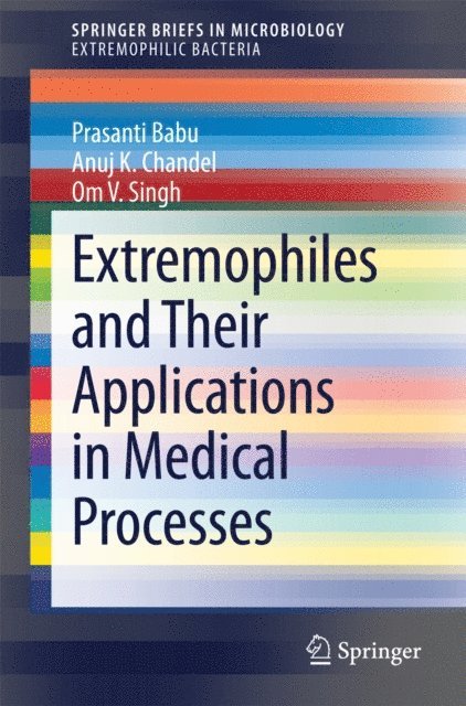 Om V. Singh, Anuj K. Chandel, Prasanti Babu - Extremophiles and Their Applications in Medical Processes, E-bok