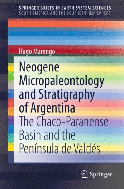 Hugo Marengo - Neogene Micropaleontology and Stratigraphy of Argentina, E-bok