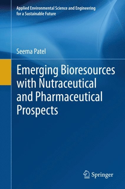 Seema Patel - Emerging Bioresources with Nutraceutical and Pharmaceutical Prospects, E-bok