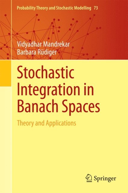 Barbara Rudiger, Vidyadhar Mandrekar - Stochastic Integration in Banach Spaces, E-bok