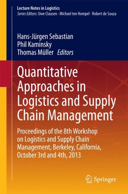 Thomas Muller, Phil Kaminsky, Hans-Jurgen Sebastian - Quantitative Approaches in Logistics and Supply Chain Management, E-bok