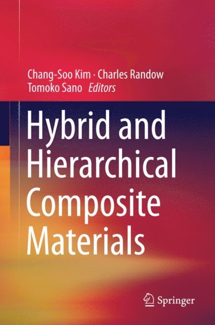Tomoko Sano, Charles Randow, Chang-Soo Kim - Hybrid and Hierarchical Composite Materials, E-bok