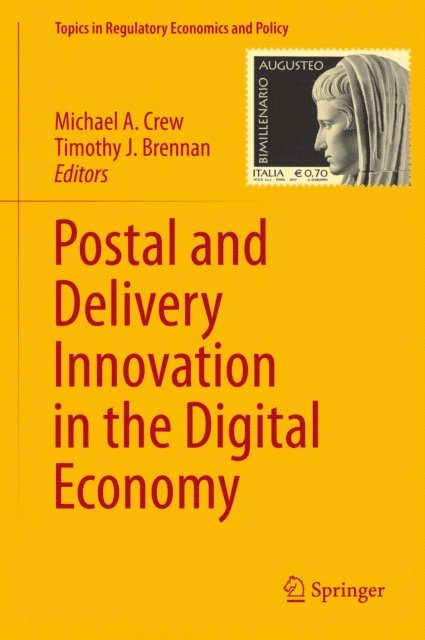 Timothy J. Brennan, Michael A. Crew - Postal and Delivery Innovation in the Digital Economy, E-bok