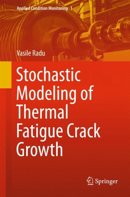 Vasile Radu - Stochastic Modeling of Thermal Fatigue Crack Growth, E-bok