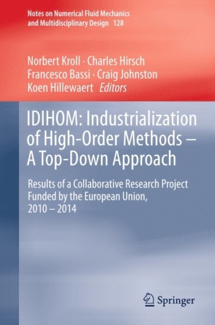Koen Hillewaert, Craig Johnston, Francesco Bassi, Charles Hirsch, Norbert Kroll - IDIHOM: Industrialization of High-Order Methods - A Top-Down Approach, E-bok