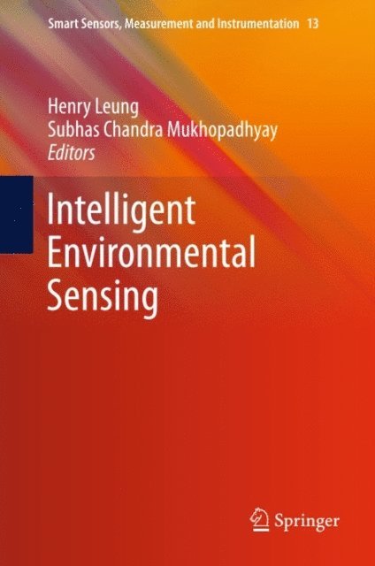 Subhas Chandra Mukhopadhyay, Henry Leung - Intelligent Environmental Sensing, E-bok