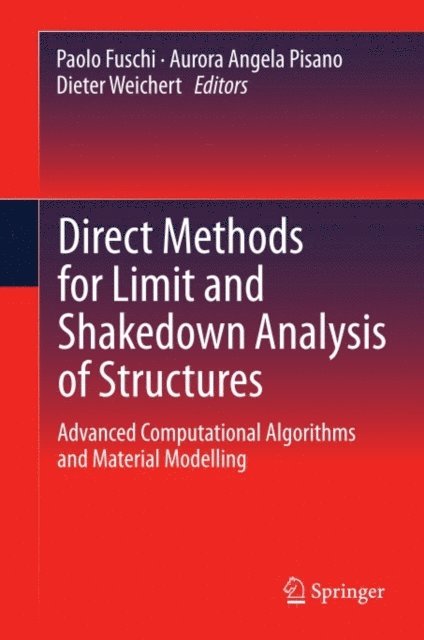 Dieter Weichert, Aurora Angela Pisano, Paolo Fuschi - Direct Methods for Limit and Shakedown Analysis of Structures, E-bok