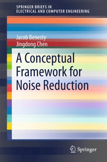 Jingdong Chen, Jacob Benesty - Conceptual Framework for Noise Reduction, E-bok