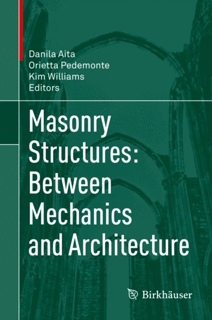 Kim Williams, Orietta Pedemonte, Danila Aita - Masonry Structures: Between Mechanics and Architecture, E-bok