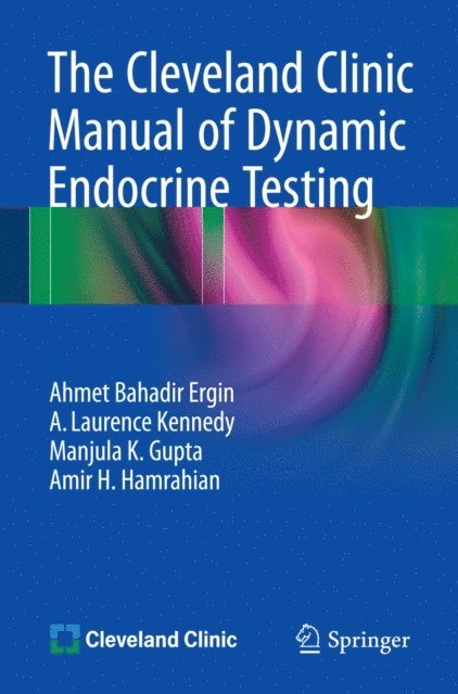 Amir H. Hamrahian, Manjula K. Gupta, A. Laurence Kennedy, Ahmet Bahadir Ergin - Cleveland Clinic Manual of Dynamic Endocrine Testing, E-bok