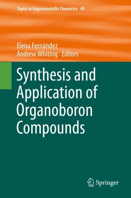 Andrew Whiting, Elena Fernandez - Synthesis and Application of Organoboron Compounds, E-bok