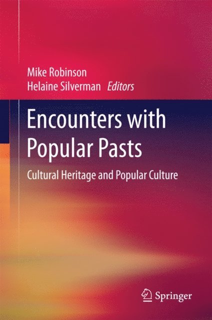 Helaine Silverman, Mike Robinson - Encounters with Popular Pasts, E-bok