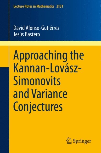 Jesus Bastero, David Alonso-Gutierrez - Approaching the Kannan-Lovasz-Simonovits and Variance Conjectures, E-bok