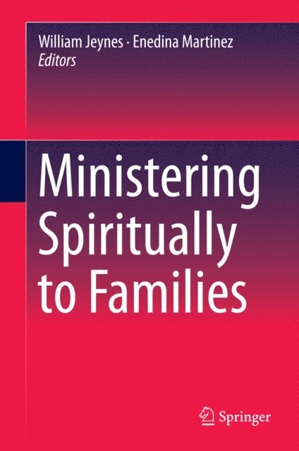 Enedina Martinez, William Jeynes - Ministering Spiritually to Families, E-bok