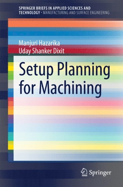 Uday Shanker Dixit, Manjuri Hazarika - Setup Planning for Machining, E-bok