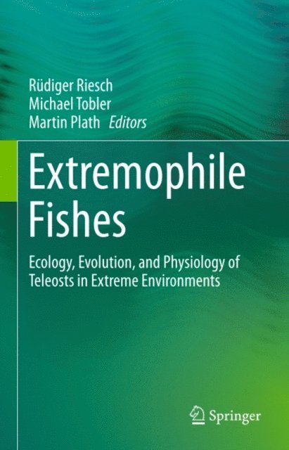 Martin Plath, Michael Tobler, Rudiger Riesch - Extremophile Fishes, E-bok. Tillgänglighet: Lägg i varukorg