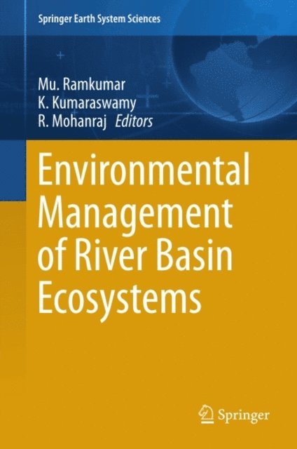 R. Mohanraj, K Kumaraswamy, Mu. Ramkumar - Environmental Management of River Basin Ecosystems, E-bok