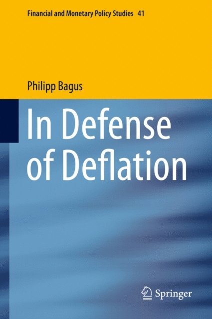 Philipp Bagus - In Defense of Deflation, E-bok