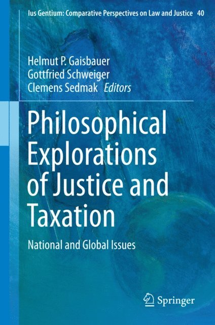 Clemens Sedmak, Gottfried Schweiger, Helmut P. Gaisbauer - Philosophical Explorations of Justice and Taxation, E-bok
