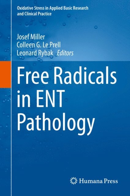 Leonard Rybak, Colleen G. Le Prell, Josef Miller - Free Radicals in ENT Pathology, E-bok