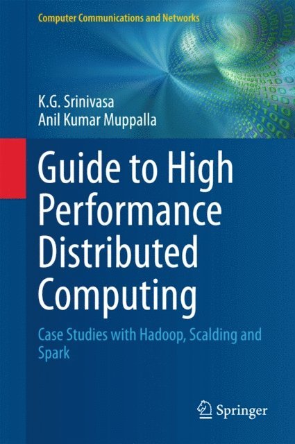 Anil Kumar Muppalla, K.G. Srinivasa - Guide to High Performance Distributed Computing, E-bok