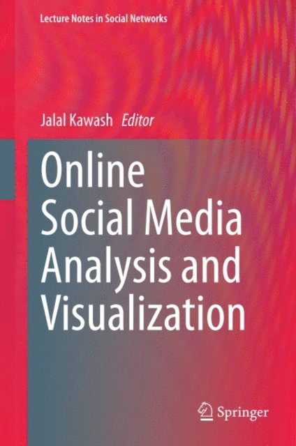 Jalal Kawash - Online Social Media Analysis and Visualization, E-bok