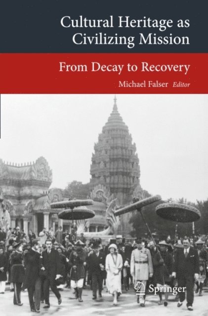 Michael Falser - Cultural Heritage as Civilizing Mission, E-bok