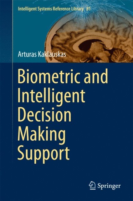 Arturas Kaklauskas - Biometric and Intelligent Decision Making Support, E-bok