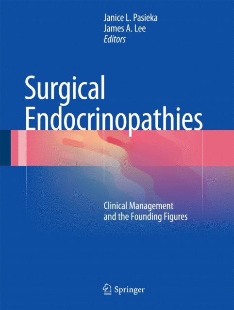 James A. Lee, Janice L. Pasieka - Surgical Endocrinopathies, E-bok
