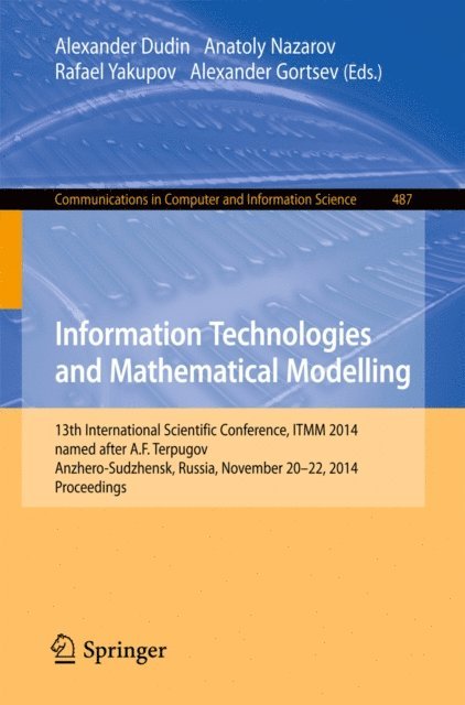 Alexander Gortsev, Rafael Yakupov, Anatoly Nazarov, Alexander Dudin - Information Technologies and Mathematical Modelling, E-bok