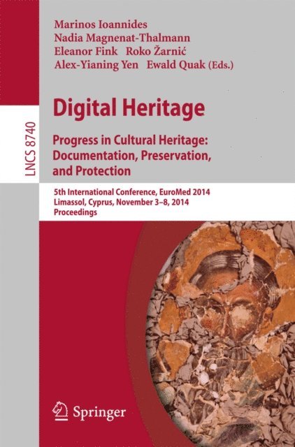 Ewald Quak, Alex-Yianing Yen, Roko Zarnic, Eleanor Fink, Nadia Magnenat-Thalmann, Marinos Ioannides - Digital Heritage, E-bok